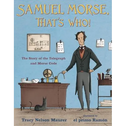Samuel Morse, That's Who!: The Story of the Telegraph and Morse Code