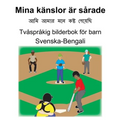 Svenska-Bengali Mina känslor är sårade Tvåspråkig bilderbok för barn