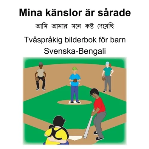 Svenska-Bengali Mina känslor är sårade Tvåspråkig bilderbok för barn
