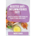 Recettes Anti-Inflammatoires 2022: Recettes Rapides Pour Perdre Du Poids Et Pour Votre Santé