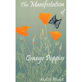The Manifestation of Orange Poppies