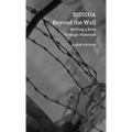 Beyond the Wall: Writing a Path Through Palestine