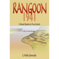 Rangoon 1941: A Novel Based on True Events