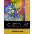 Light Love Rituals: Bulgarian Myths, Legends, and Folklore