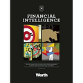 Financial Intelligence: Advice, Insight, and Counsel from Worth Magazinea's Leading Wealth Advisors and Attorneys