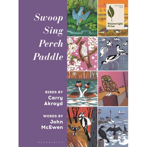 Swoop Sing Perch Paddle: Birds by Carry Akroyd