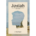 Josiah: How A Boy King Turned His Nation Back to God.