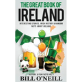 The Great Book of Ireland: Interesting Stories, Irish History & Random Facts About Ireland