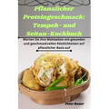 Pflanzlicher Proteingeschmack: Tempeh- und Seitan-Kochbuch