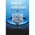 Make it with Peace: A Spiritual Guide to Discover Inner Peace