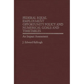 Federal Equal Employment Opportunity Policy and Numerical Goals and Timetables: An Impact Assessment