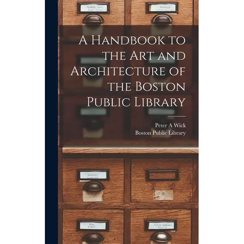 A Handbook to the art and Architecture of the Boston Public Library