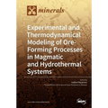 Experimental and Thermodynamical Modeling of Ore- Forming Processes in Magmatic and Hydrothermal Systems