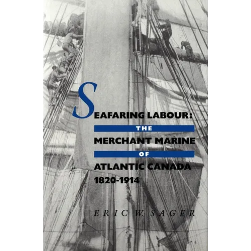 Seafaring Labour: The Merchant Marine of Atlantic Canada, 1820-1914