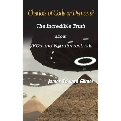 Chariots of Gods or Demons?: The Incredible Truth About Ufos and Extraterrestrials