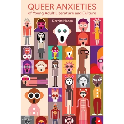 Queer Anxieties of Young Adult Literature and Culture
