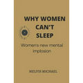 Why Women Can't Sleep: Women's new mental implosion