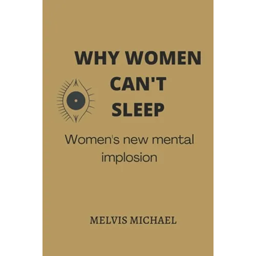 Why Women Can't Sleep: Women's new mental implosion