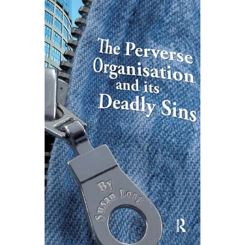 The Perverse Organisation and Its Deadly Sins