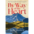 By Way of the Heart: Pierre Favre Sj, the First Jesuit Companion
