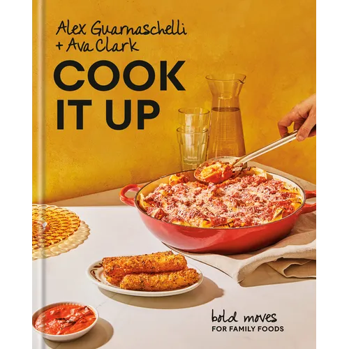 Cook It Up: Bold Moves for Family Foods: A Cookbook