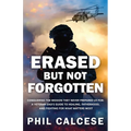 Erased But Not Forgotten: Conquering The Mission They Never Prepared Us For: A Veteran Dad's Guide to Healing, Fatherhood, and Fighting for What Matte