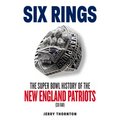 Six Rings: The Super Bowl History of the New England Patriots