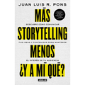 Más Storytelling, Menos ¿Y a Mi Qué? / More Storytelling, Less 'What's in It for Me?'