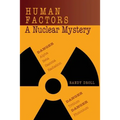 Human Factors: A Nuclear Mystery