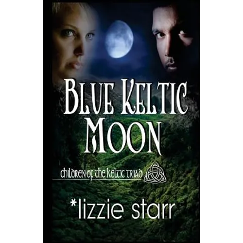 Blue Keltic Moon: Children of the Keltic Triad