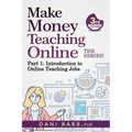 Make Money Teaching Online, 3rd Edition: Part 1: Introduction to Online Teaching Jobs