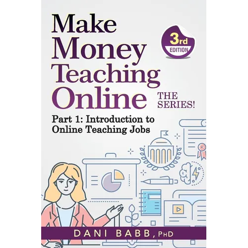 Make Money Teaching Online, 3rd Edition: Part 1: Introduction to Online Teaching Jobs