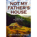 Not My Father's House: A Novel of Old New Mexico
