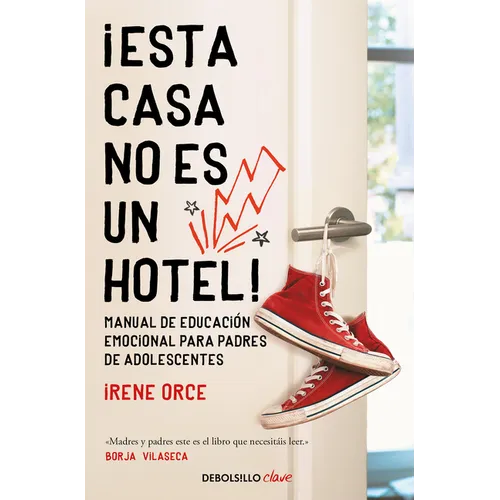 ¡Esta Casa No Es Un Hotel!: Manual de Educación Emocional Para Padres de Adolescentes / This House Is Not a Hotel!