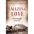 Amazing Love: He's Coming Again! Are You Ready?
