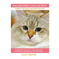 Ragamuffin Cats As Pets: Ragamuffin Cats facts, care, breeding, nutritional information, tips, and more! Caring For Your Ragamuffin Cats
