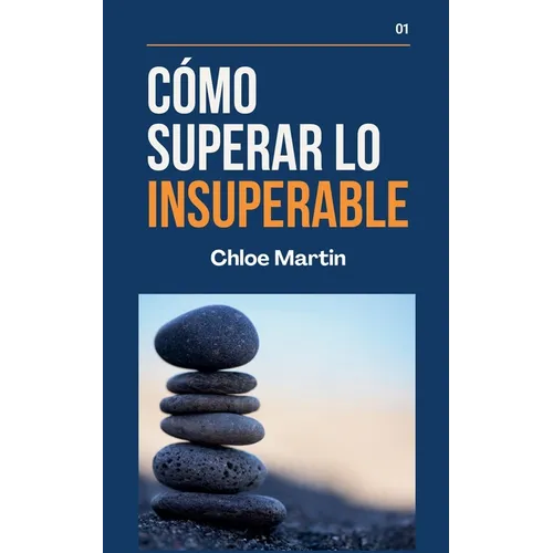 Cómo Superar Lo Insuperable