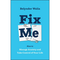 Fix Me: How to Manage Anxiety and Take Control of Your Life
