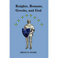 Knights, Romans, Greeks and God