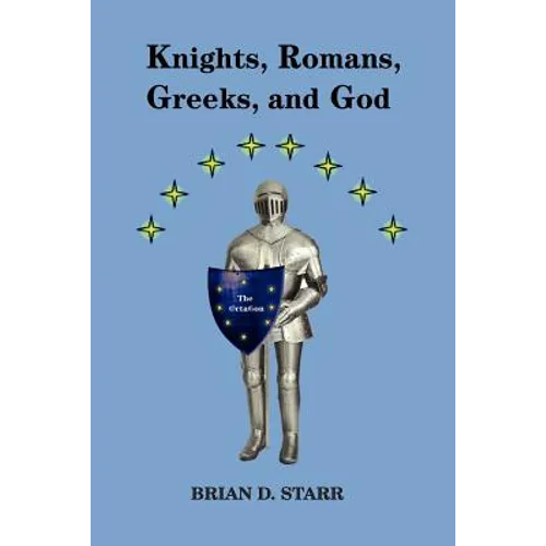 Knights, Romans, Greeks and God