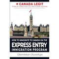 How to Immigrate to Canada Via the Express Entry Immigration Program