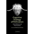 Cognitive Ecology of Pollination: Animal Behaviour and Floral Evolution