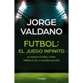 Fútbol El Juego Infinito: El Nuevo Fútbol Como Símbolo de la Globalización / Football Infinite Game: The New Football as a Symbol of Globalization