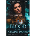 Blood in the Chapel Royal: The Whispers: Book Two