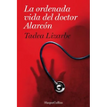 La Ordenada Vida del Doctor Alarcón: (The Organized Life of Dr. Alarcón - Spanish Edition)