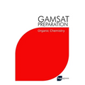 GAMSAT Preparation Organic Chemistry: Efficient Methods, Detailed Techniques, Proven Strategies, and GAMSAT Style Questions for GAMSAT Organic Chemist