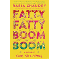 Fatty Fatty Boom Boom: A Memoir of Food, Fat, and Family