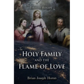 The Holy Family and the Flame of Love: The Timeless Rosary: The Holy Family and the Flame of Love