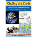 Circling the Earth: United States Plans for a Postwar Overseas Military Base System, 1942-1948