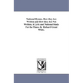 National Hymns. How they Are Written and How they Are Not Written. A Lyric and National Study For the Times, by Richard Grant White.